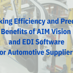 Unlocking Efficiency and Precision: The Benefits of AIM Vision ERP and EDI Software for Automotive Suppliers